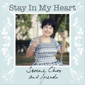 Serene Choo and Friends: Stay in My Heart