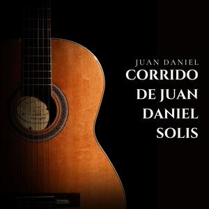 Corrido de Juan Daniel Solis