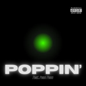 Poppin' (feat. Peso Peso) [Explicit]