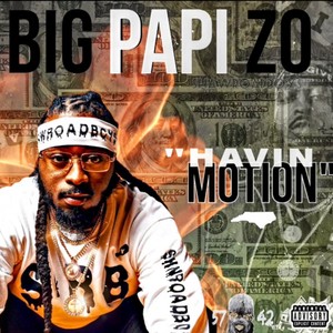 BIG PAPI ZO "HAVIN MOTION" (Explicit)