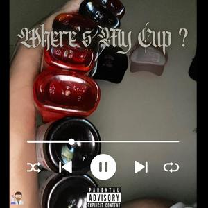 Where's My Cup ? (Explicit)