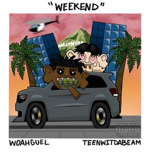 Weekend (feat. Woah Guel) [Explicit]