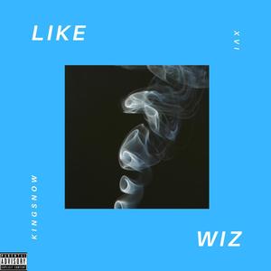 Like Wiz (Explicit)
