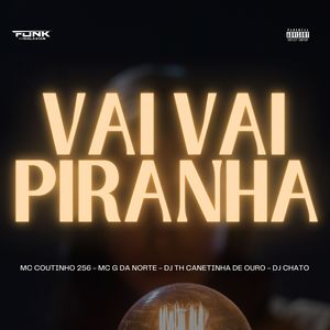 Vai Vai Piranha (Explicit)