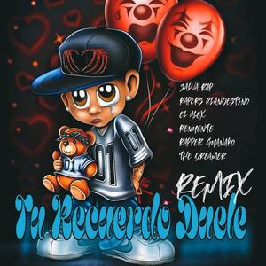 Tu Recuerdo Duele (feat. Salva Rap, El Renuente, El Alex, Rapper Guanako & The Dreamer) [Remix]