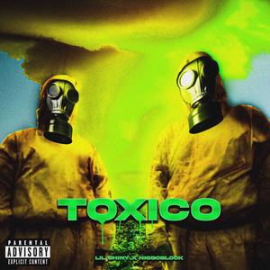 TOXICO (feat. Niggoblock) (Explicit)
