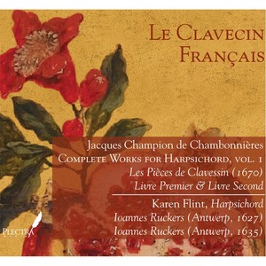 Le Clavecin Français: Chambonnières, Complete Works for Harpsichord, Vol. 1: Les Pièces De Clavessin, Livre Premier & Livre Second