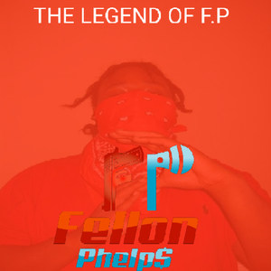 The Legend Of F.P (Explicit)