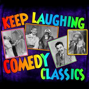 Keep Laughing: Comedy Classics