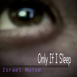 Only If I Sleep