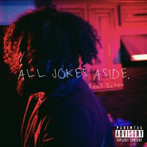 All Jokes Aside (feat. $aY$O) [Explicit]