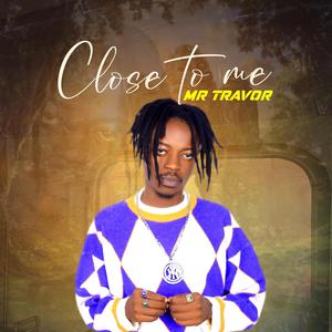 CLOSE TO ME (feat. MR TRAVOR)