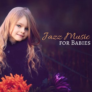 Jazz Music for Babies - 20 Jazz Songs for Deep Sleep, Adult & Baby Melodies