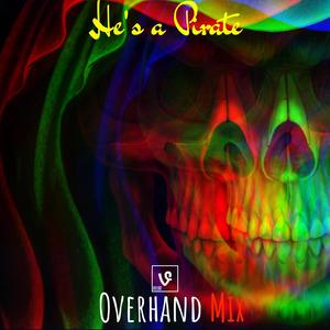 He's A Pirate (Overhand Mix)