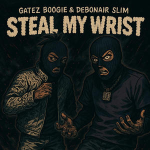 STEAL MY WRIST (Explicit)