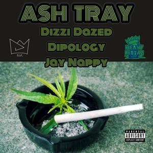 Ash Tray (feat. Dizzi Dazed & Jay Nappy) [Explicit]