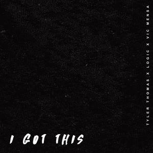 I Got This (feat. Logic & Vic Mensa) [Explicit]