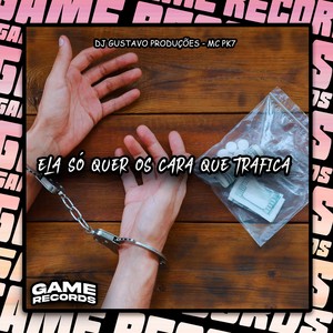 Ela Só Quer Os Cara Que Trafica (Explicit)
