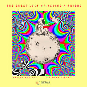 The great luck of having a Friend (feat Elismeny Sánchez)