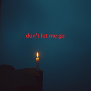 Ican - don’t let me go