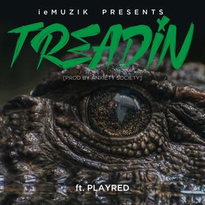 Treadin' (feat. Playred) (Explicit)