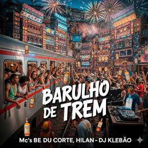 Barulho de Trem (Explicit)