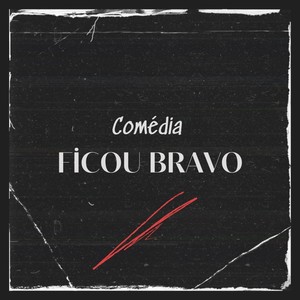 COMEDIA FICOU BRAVO (Explicit)