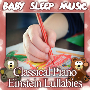 Baby Sleep Music: Classical Piano Einstein Lullabies, Baby Listen & Learn, Little Genius