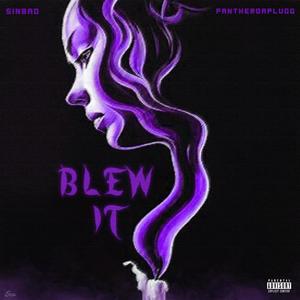 Blew It (feat. TDB Sinbad & PantherDaPlugg) [Explicit]