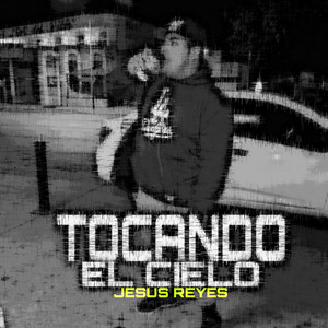 Jesus Reyes - Tocando El Cielo