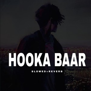 Hooka Baar - Slowed+Reverb