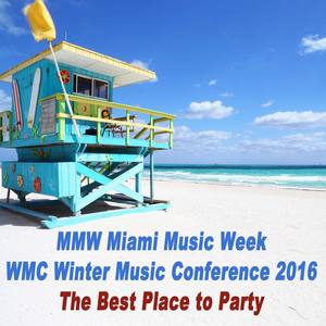 Mmw Miami Music Week WMC Winter Music Conference 2016 (The Best Place to Party) & DJ Mix