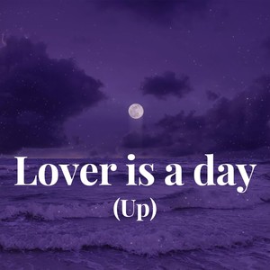 Lover is a day (Up)