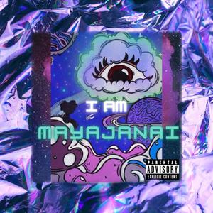 I Am MayaJanai (Explicit)