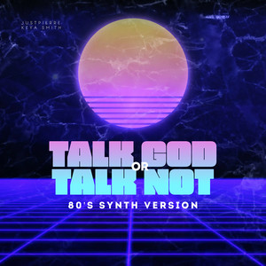 Talk God or Talk Not (80's Synth Version)