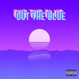 Out the Blue (feat. TEEDRIP, Yxng Kxng & VK38) (Explicit)