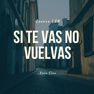 Si Te Vas No Vuelvas