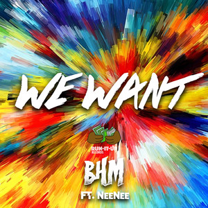 We Want (feat. NeeNee) (Explicit)