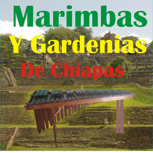 Marimbas y Gardenias de Chiapas