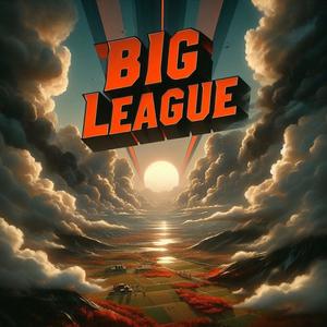 Big League (Explicit)