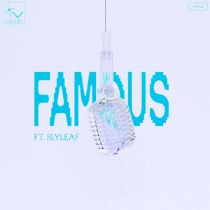 Famous(feat. Slyleaf)
