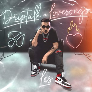 Driptalk n' Lovesongs (Explicit)