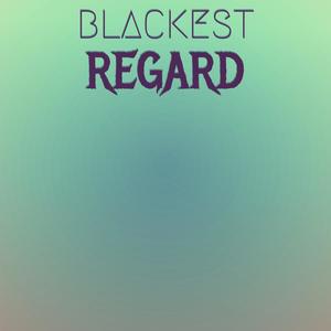 Blackest Regard