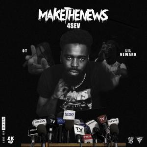 Make The News(feat. Lil Newark & OverTime) (Explicit)