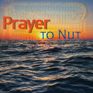 Prayer to Nut