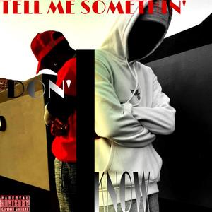 Tell Me Somethin' I Don' Know (feat. T. Flame Walker) [Explicit]