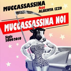 Muccassassina Noi (feat. Alberta Izzo)