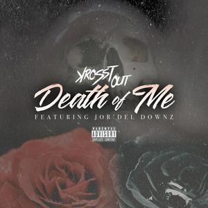 The Death Of Me (feat. Jor'Del Downz) (Explicit)