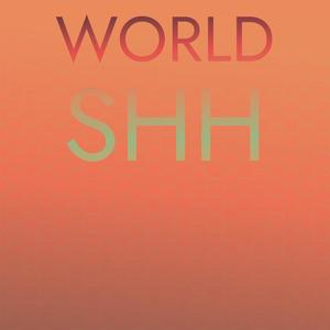 World Shh