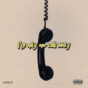 I'm Only One Call Away (Explicit)